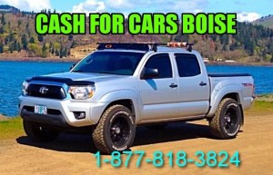 Cash for cars Boise Idaho Sell My car Boise Idaho We Buy Cars boise