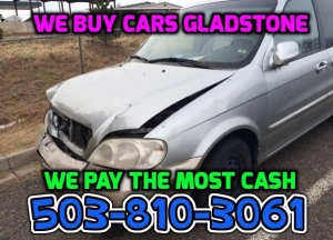 we buy junk cars gladstone sell my junk car gladstone cash for junk cars gladstone cash for cars sell my car gladstone oregon
